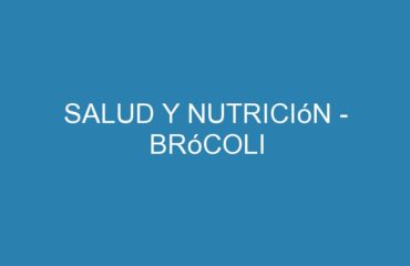 Salud y nutrición - brócoli 7